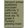 Harcourt School Publishers Storytown California: 5 Pack A Exc Book Exc 10 Grade 4 Mystery Growing Moon door Hsp