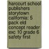 Harcourt School Publishers Storytown California: 5 Pack Eld Concept Reader Exc 10 Grade 6 Safety First