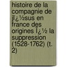 Histoire De La Compagnie De Jï¿½Sus En France Des Origines Ï¿½ La Suppression (1528-1762) (T. 2) door Henri Fouqueray