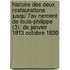 Histoire Des Deux Restaurations Jusqu' L'Av Nement de Louis-Philippe (3); de Janvier 1813 Octobre 1830