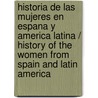 Historia De Las Mujeres En Espana Y America Latina / History of the Women From Spain and Latin America door Isabel Morant