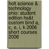 Holt Science & Technology Ohio: Student Edition Hs&T Custom Bind A, C, E, I, K 2006 Short Courses 2006