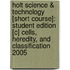 Holt Science & Technology [Short Course]: Student Edition [C] Cells, Heredity, and Classification 2005