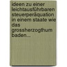 Ideen Zu Einer Leichtausführbaren Steuerperäquation In Einem Staate Wie Das Grossherzogthum Baden... door J.B. Hofer