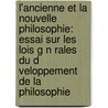 L'Ancienne Et La Nouvelle Philosophie: Essai Sur Les Lois G N Rales Du D Veloppement De La Philosophie door Eugne Roberty