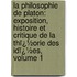 La Philosophie De Platon: Exposition, Histoire Et Critique De La Thï¿½Orie Des Idï¿½Es, Volume 1