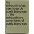 Las Extraordinarias Aventuras De Adele Blanc-Sec 1 / The Extraordinary Adventures Of Adele Blanc-Sec 1