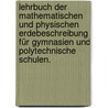 Lehrbuch der mathematischen und physischen Erdebeschreibung für Gymnasien und polytechnische Schulen. door Andreas Neubig