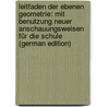 Leitfaden Der Ebenen Geometrie: Mit Benutzung Neuer Anschauungsweisen Für Die Schule (German Edition) door Müller Hubert