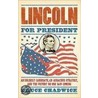 Lincoln For President: An Unlikely Candidate, An Audacious Strategy, And The Victory No One Saw Coming door Bruce Chadwick
