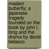 Madam Butterfly; a Japanese Tragedy Founded on the Book by John L. Long and the Drama by David Belasco door Giancomo Puccini