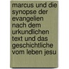Marcus und die Synopse der Evangelien Nach dem Urkundlichen Text und das Geschichtliche vom Leben Jesu by Volkmar Gustav