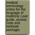 Medical Terminology Online for the Language of Medicine (User Guide, Access Code and Textbook Package)
