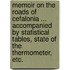 Memoir on the roads of Cefalonia ... Accompanied by statistical tables, state of the Thermometer, etc.