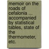 Memoir on the roads of Cefalonia ... Accompanied by statistical tables, state of the Thermometer, etc. door Charles James Napier