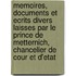 Memoires, Documents Et Ecrits Divers Laisses Par Le Prince De Metternich, Chancelier De Cour Et D'Etat