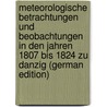 Meteorologische Betrachtungen Und Beobachtungen in Den Jahren 1807 Bis 1824 Zu Danzig (German Edition) door Whitaker William