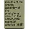 Minutes of the General Assembly of the Presbyterian Church in the Confederate States of America (1885) door Presbyterian Church in the America