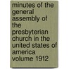 Minutes of the General Assembly of the Presbyterian Church in the United States of America Volume 1912 door Presbyterian Church in Assembly