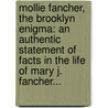 Mollie Fancher, the Brooklyn Enigma: An Authentic Statement of Facts in the Life of Mary J. Fancher... door Abram H. Dailey