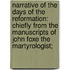 Narrative of the Days of the Reformation: Chiefly from the Manuscripts of John Foxe the Martyrologist;