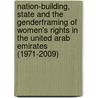 Nation-building, State and the Genderframing of Women's Rights in the United Arab Emirates (1971-2009) by Vania Carvalho Pinto