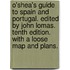 O'Shea's Guide to Spain and Portugal. Edited by John Lomas. Tenth edition. With a loose map and plans.