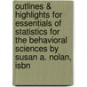 Outlines & Highlights For Essentials Of Statistics For The Behavioral Sciences By Susan A. Nolan, Isbn by Cram101 Textbook Reviews