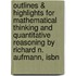 Outlines & Highlights For Mathematical Thinking And Quantitative Reasoning By Richard N. Aufmann, Isbn