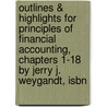 Outlines & Highlights For Principles Of Financial Accounting, Chapters 1-18 By Jerry J. Weygandt, Isbn by Cram101 Textbook Reviews