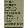Oz, the Complete Collection, Volume 4: Rinkitink in Oz; The Lost Princess of Oz; The Tin Woodman of Oz door Layman Frank Baum