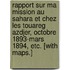 Rapport sur ma Mission au Sahara et chez les Touareg Azdjer, octobre 1893-mars 1894, etc. [With maps.]