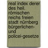 Real Index derer des heil. römischen Reichs freien Stadt Nürnberg bürgerlichen- und Policei-Gesetze door Leonhard Christoph Lahner