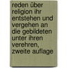 Reden über Religion ihr Entstehen und Vergehen an die gebildeten unter ihren Verehren, Zweite Auflage door Arnold Ruge