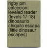 Rigby Pm Coleccion: Leveled Reader (levels 17-18) Dinosaurio Chiquito Escapa (little Dinosaur Escapes) door Authors Various