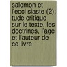 Salomon Et L'Eccl Siaste (2); Tude Critique Sur Le Texte, Les Doctrines, L'Age Et L'Auteur de Ce Livre door A. Motais
