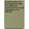 Schleiermacher Als Kirchengeschichtler: Mit Edition Der Nachschrift Karl Rudolf Hagenbachs Von 1821/22 by Joachim Boekels
