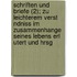 Schriften Und Briefe (2); Zu Leichterem Verst Ndniss Im Zusammenhange Seines Lebens Erl Utert Und Hrsg