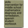 Skills Intervention for Middle School Mathematics: Diagnosis and Remediation, Spanish Student Workbook door McGraw-Hill
