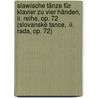 Slawische Tänze Für Klavier Zu Vier Händen, Ii. Reihe, Op. 72 (slovanské Tance,  Ii. Rada, Op. 72) by AntoníN. Dvorák