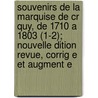 Souvenirs de La Marquise de Cr Quy, de 1710 a 1803 (1-2); Nouvelle Dition Revue, Corrig E Et Augment E door Courchamps