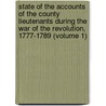 State of the Accounts of the County Lieutenants During the War of the Revolution, 1777-1789 (Volume 1) door Pennsylvania. Treasury