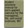 Student Solutions Manual for Tan's Applied Calculus for the Managerial, Life, and Social Sciences, 9th door Terry Tan