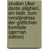 Studien Über Dante Allighieri, Ein Beitr. Zum Verständniss Der Göttlichen Komödie (German Edition)