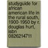 Studyguide For African American Life In The Rural South, 1900-1950 By R. Douglas Hurt, Isbn 0826214711