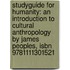 Studyguide For Humanity: An Introduction To Cultural Anthropology By James Peoples, Isbn 9781111301521