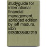Studyguide For International Financial Management, Abridged Edition By Jeff Madura, Isbn 9780538482219 door Jeff Madura