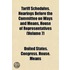 Tariff Schedules. Hearings Before the Committee on Ways and Means, House of Representatives (Volume 7)