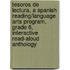 Tesoros de Lectura, a Spanish Reading/Language Arts Program, Grade 6, Interactive Read-Aloud Anthology