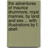 The Adventures of Maurice Drummore, Royal Marines, by land and sea ... With illustrations by F. Abell. door Lindon Meadows